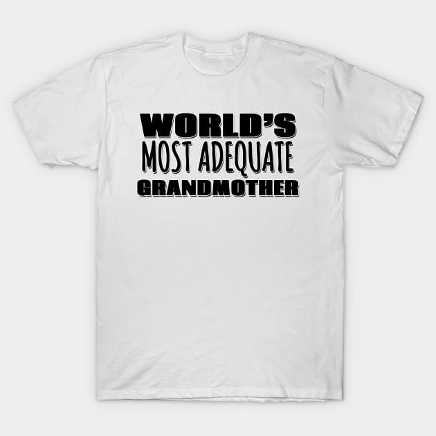 World's Most Adequate Grandmother T-Shirt by Mookle